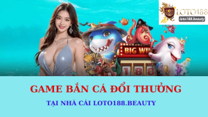 Game Bắn Cá Đổi Thưởng