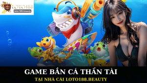 Game Bắn Cá Thần Tài