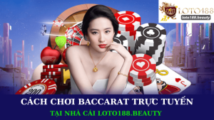 Cách Chơi Baccarat Trực Tuyến