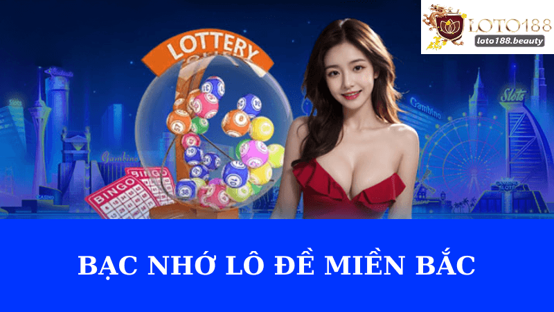 Bạc Nhớ Lồ Đề Miền Bắc